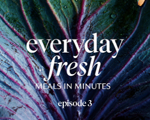everyday fresh - meals in minutes - episode 3